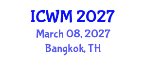 International Conference on Waste Management (ICWM) March 08, 2027 - Bangkok, Thailand