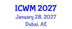 International Conference on Waste Management (ICWM) January 28, 2027 - Dubai, United Arab Emirates