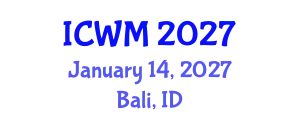 International Conference on Waste Management (ICWM) January 14, 2027 - Bali, Indonesia