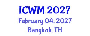 International Conference on Waste Management (ICWM) February 04, 2027 - Bangkok, Thailand