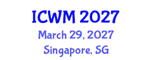 International Conference on Waste Management (ICWM) March 29, 2027 - Singapore, Singapore