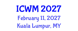 International Conference on Waste Management (ICWM) February 11, 2027 - Kuala Lumpur, Malaysia