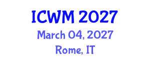 International Conference on Waste Management (ICWM) March 04, 2027 - Rome, Italy