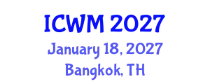 International Conference on Waste Management (ICWM) January 18, 2027 - Bangkok, Thailand