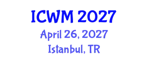 International Conference on Waste Management (ICWM) April 26, 2027 - Istanbul, Turkey