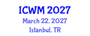 International Conference on Waste Management (ICWM) March 22, 2027 - Istanbul, Turkey