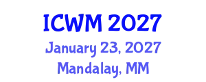 International Conference on Waste Management (ICWM) January 23, 2027 - Mandalay, Myanmar