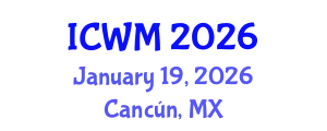 International Conference on Waste Management (ICWM) January 19, 2026 - Cancún, Mexico