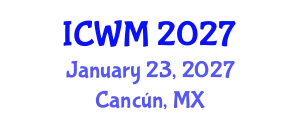 International Conference on Waste Management (ICWM) January 23, 2027 - Cancún, Mexico