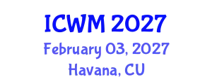 International Conference on Waste Management (ICWM) February 03, 2027 - Havana, Cuba