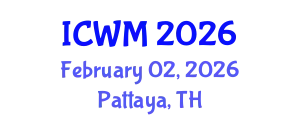 International Conference on Waste Management (ICWM) February 02, 2026 - Pattaya, Thailand