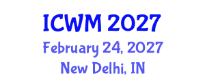International Conference on Waste Management (ICWM) February 24, 2027 - New Delhi, India