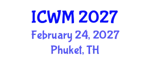 International Conference on Waste Management (ICWM) February 24, 2027 - Phuket, Thailand