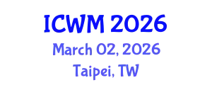 International Conference on Waste Management (ICWM) March 02, 2026 - Taipei, Taiwan