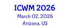 International Conference on Waste Management (ICWM) March 02, 2026 - Arizona, United States