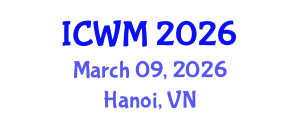 International Conference on Waste Management (ICWM) March 09, 2026 - Hanoi, Vietnam