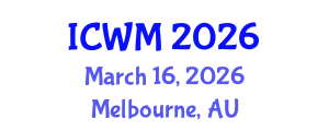 International Conference on Waste Management (ICWM) March 16, 2026 - Melbourne, Australia