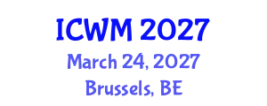 International Conference on Waste Management (ICWM) March 24, 2027 - Brussels, Belgium