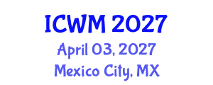 International Conference on Waste Management (ICWM) April 03, 2027 - Mexico City, Mexico