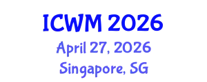 International Conference on Waste Management (ICWM) April 27, 2026 - Singapore, Singapore