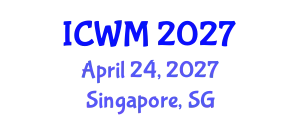 International Conference on Waste Management (ICWM) April 24, 2027 - Singapore, Singapore