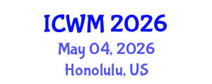 International Conference on Waste Management (ICWM) May 04, 2026 - Honolulu, United States