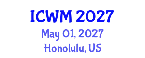International Conference on Waste Management (ICWM) May 01, 2027 - Honolulu, United States
