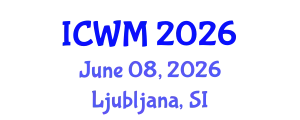 International Conference on Waste Management (ICWM) June 08, 2026 - Ljubljana, Slovenia