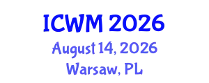 International Conference on Waste Management (ICWM) August 14, 2026 - Warsaw, Poland