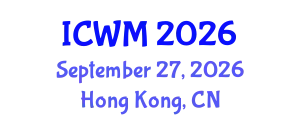 International Conference on Waste Management (ICWM) September 27, 2026 - Hong Kong, China