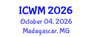 International Conference on Waste Management (ICWM) October 04, 2026 - Madagascar, Madagascar