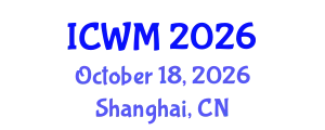 International Conference on Waste Management (ICWM) October 18, 2026 - Shanghai, China