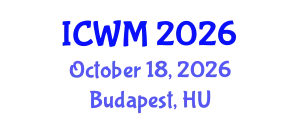 International Conference on Waste Management (ICWM) October 18, 2026 - Budapest, Hungary