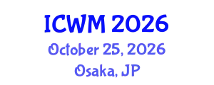 International Conference on Waste Management (ICWM) October 25, 2026 - Osaka, Japan