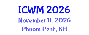International Conference on Waste Management (ICWM) November 11, 2026 - Phnom Penh, Cambodia