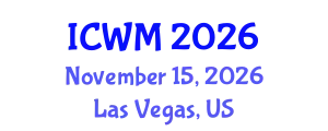 International Conference on Waste Management (ICWM) November 15, 2026 - Las Vegas, United States