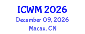 International Conference on Waste Management (ICWM) December 09, 2026 - Macau, China