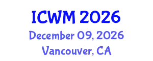International Conference on Waste Management (ICWM) December 09, 2026 - Vancouver, Canada