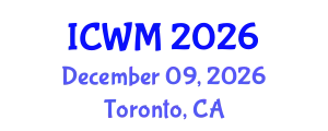 International Conference on Waste Management (ICWM) December 09, 2026 - Toronto, Canada
