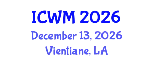 International Conference on Waste Management (ICWM) December 13, 2026 - Vientiane, Laos