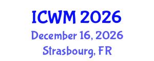 International Conference on Waste Management (ICWM) December 16, 2026 - Strasbourg, France
