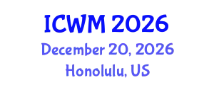 International Conference on Waste Management (ICWM) December 20, 2026 - Honolulu, United States