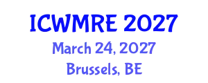 International Conference on Waste Management and Remediation Engineering (ICWMRE) March 24, 2027 - Brussels, Belgium