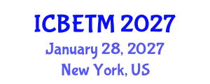International Conference on Business, Economics and Tourism Management (ICBETM) January 28, 2027 - New York, United States