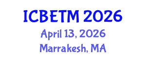 International Conference on Business, Economics and Tourism Management (ICBETM) April 13, 2026 - Marrakesh, Morocco