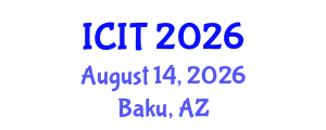 International Conference on Information Technology (ICIT) August 14, 2026 - Baku, Azerbaijan