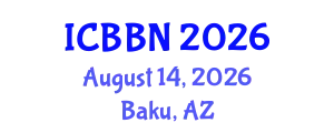 International Conference on Bioengineering, Biotechnology and Nanotechnology (ICBBN) August 14, 2026 - Baku, Azerbaijan