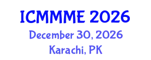 International Conference on Mechanical, Materials and Manufacturing Engineering (ICMMME) December 30, 2026 - Karachi, Pakistan