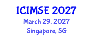 International Conference on Information Management Systems Engineering (ICIMSE) March 29, 2027 - Singapore, Singapore