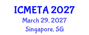 International Conference on Mechanical Engineering : Theory and Application (ICMETA) March 29, 2027 - Singapore, Singapore